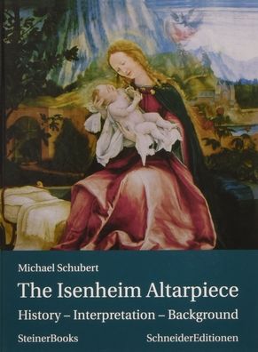 The Isenheim Altarpiece: History - Interpretation - Background