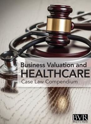 BVR's Business Valaution and Healthcare Case Law Compendium