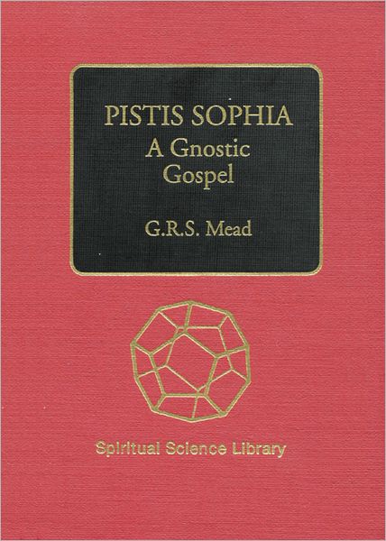 Pistis Sophia: A Gnostic Gospel