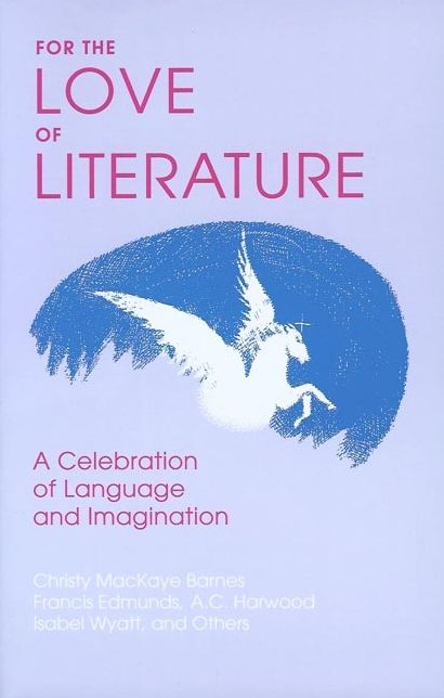 For the Love of Literature: A Celebration of Language & Imagination