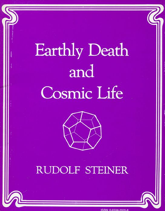 Earthly Death and Cosmic Life: A Course of Seven Lectures Given at Berlin, Germany in 1918