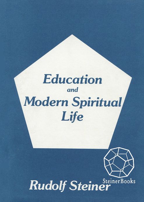 Education and Modern Spiritual Life: 14 lectures, Ilkeley, England, August 5-17, 1923 (CW 307)