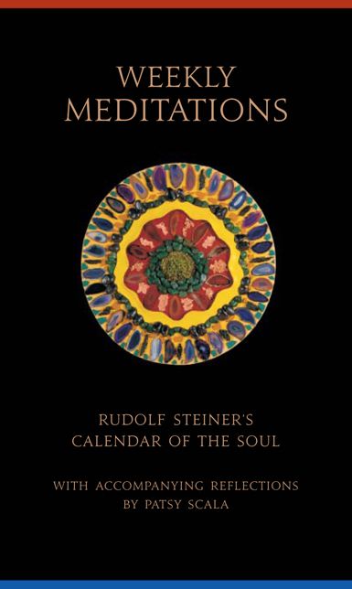 Weekly Meditations: Rudolf Steiner's ''Calendar of the Soul'' with Accompanying Reflections