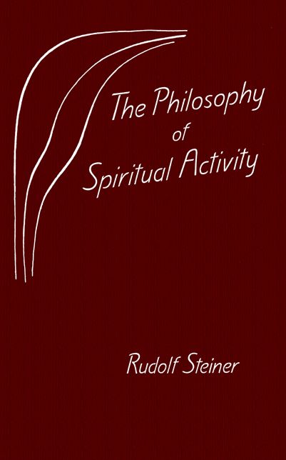 The Philosophy of Spiritual Activity: Written in 1894 (CW 4)