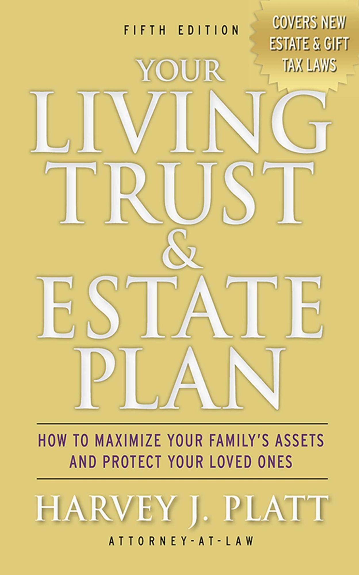 Your Living Trust and Estate Plan: How to Maximize Your Family's Assets and Protect Your Loved Ones, Fifth Edition