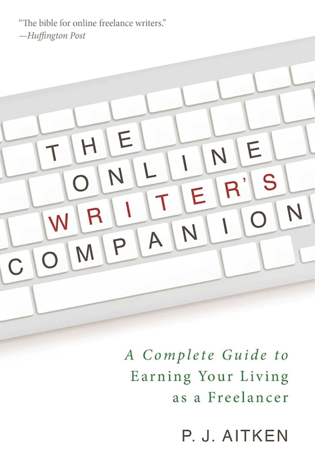 The Online Writer?s Companion: A Complete Guide to Earning Your Living as a Freelancer