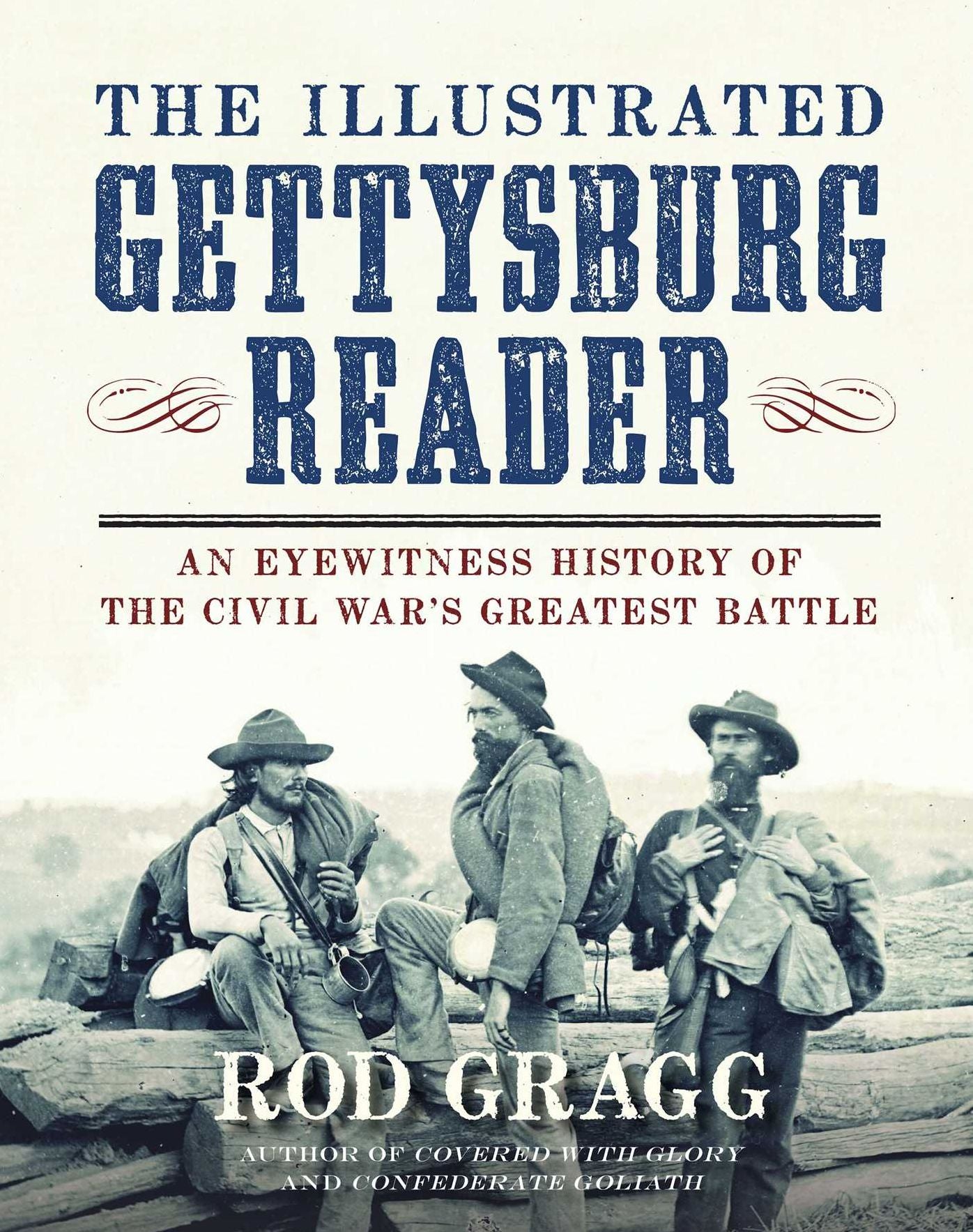 The Illustrated Gettysburg Reader: An Eyewitness History of the Civil War's Greatest Battle