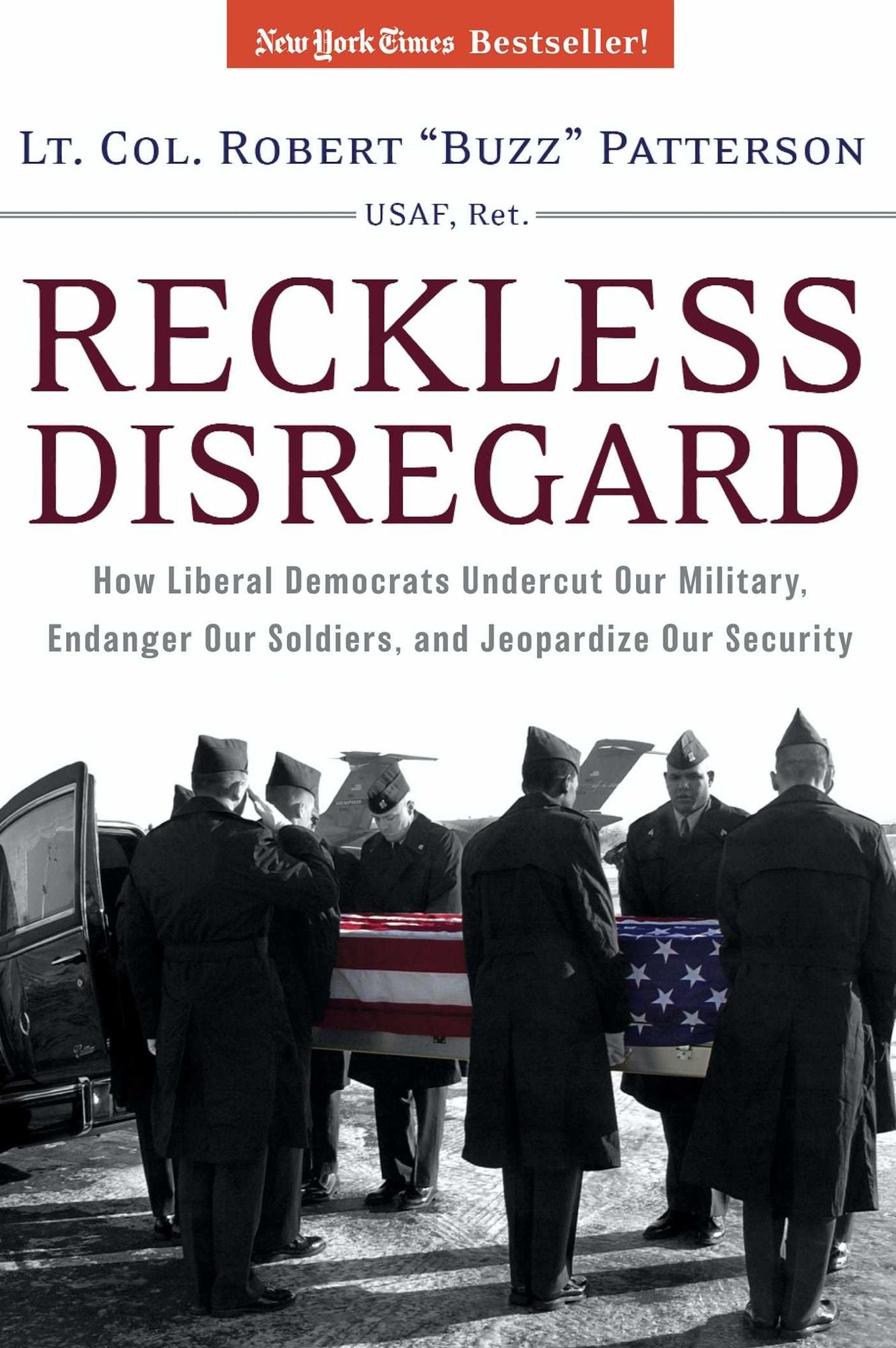 Reckless Disregard: How Liberal Democrats Undercut Our Military, Endanger Our Soldiers And Jeopardize Our Security