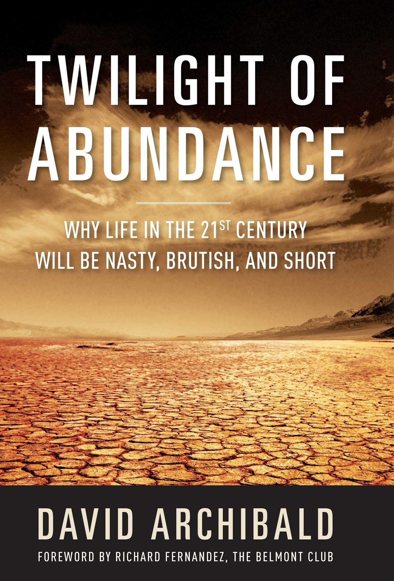 Twilight of Abundance: Why the 21st Century Will Be Nasty, Brutish, and Short