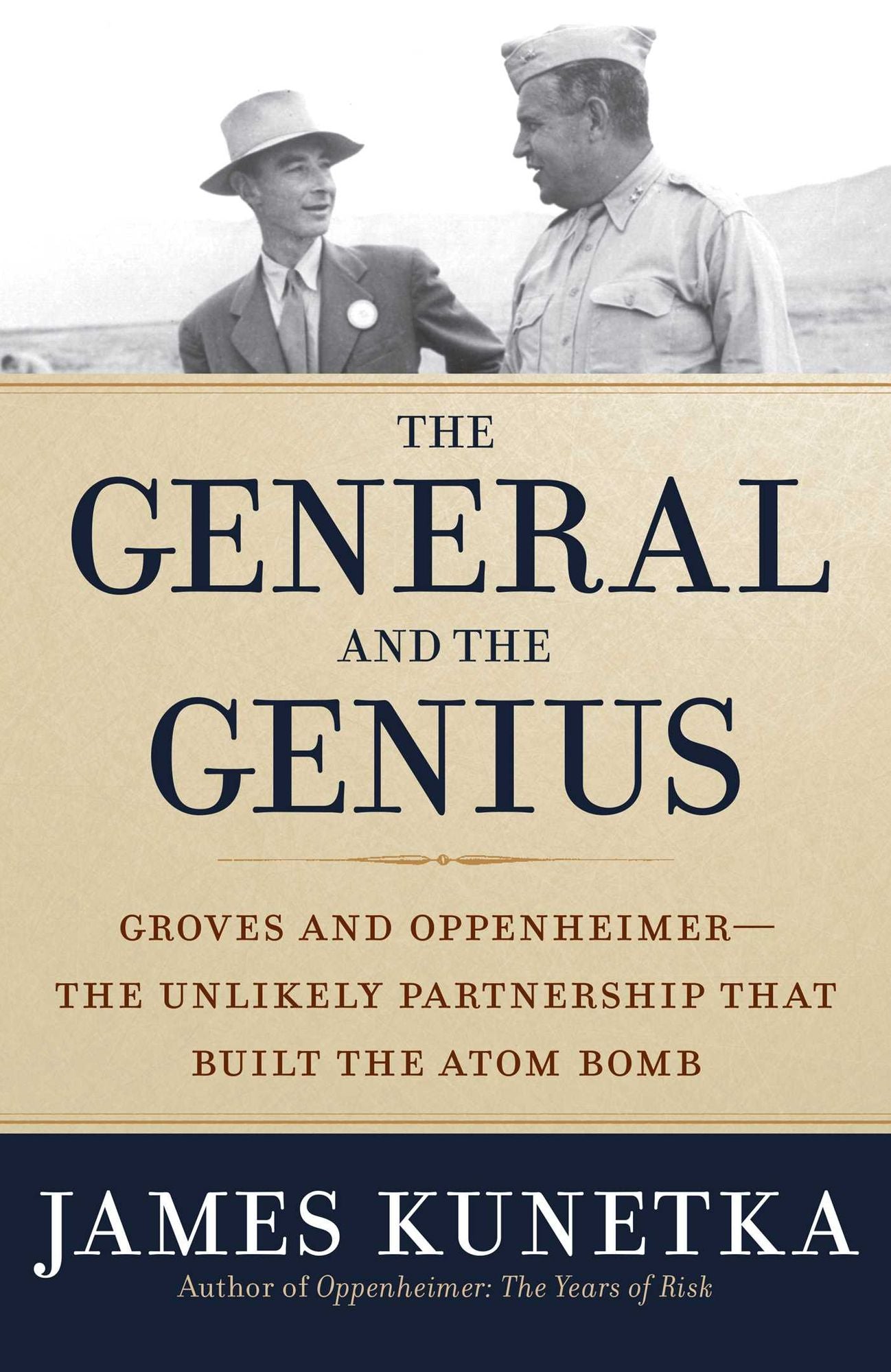 The General and the Genius: Groves and Oppenheimer -- The Unlikely Partnership that Built the Atom Bomb