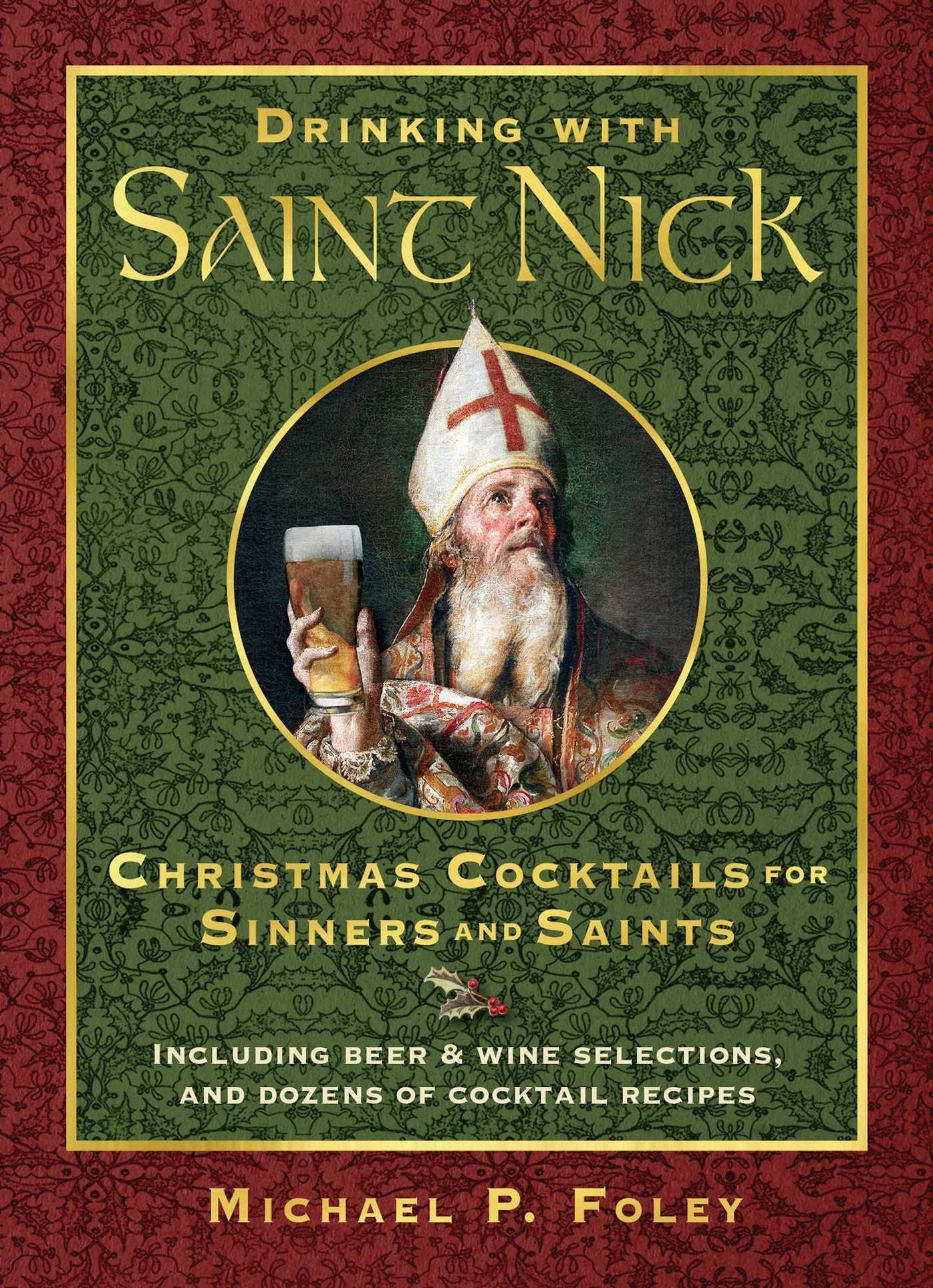 Drinking with St. Nick: Christmas Cocktails for Sinners and Saints