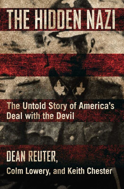 The Hidden Nazi : The Untold Story of America's Deal With the Devil