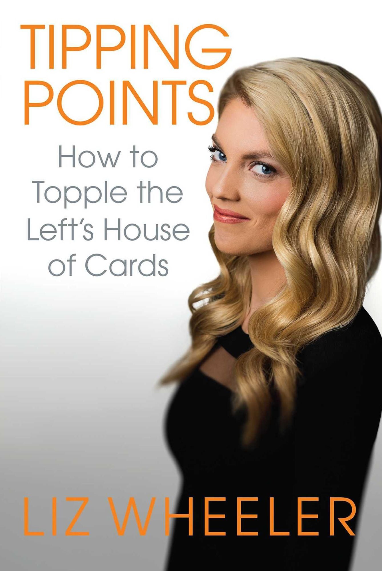 Tipping Points : How to Topple the Left's House of Cards