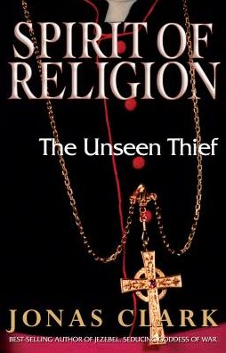 Spirit of Religion: The Unseen Thief