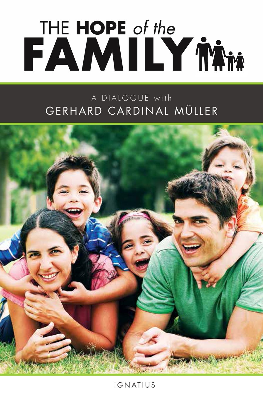 The Hope of the Family: A Dialogue with Cardinal Gerhard M?ller