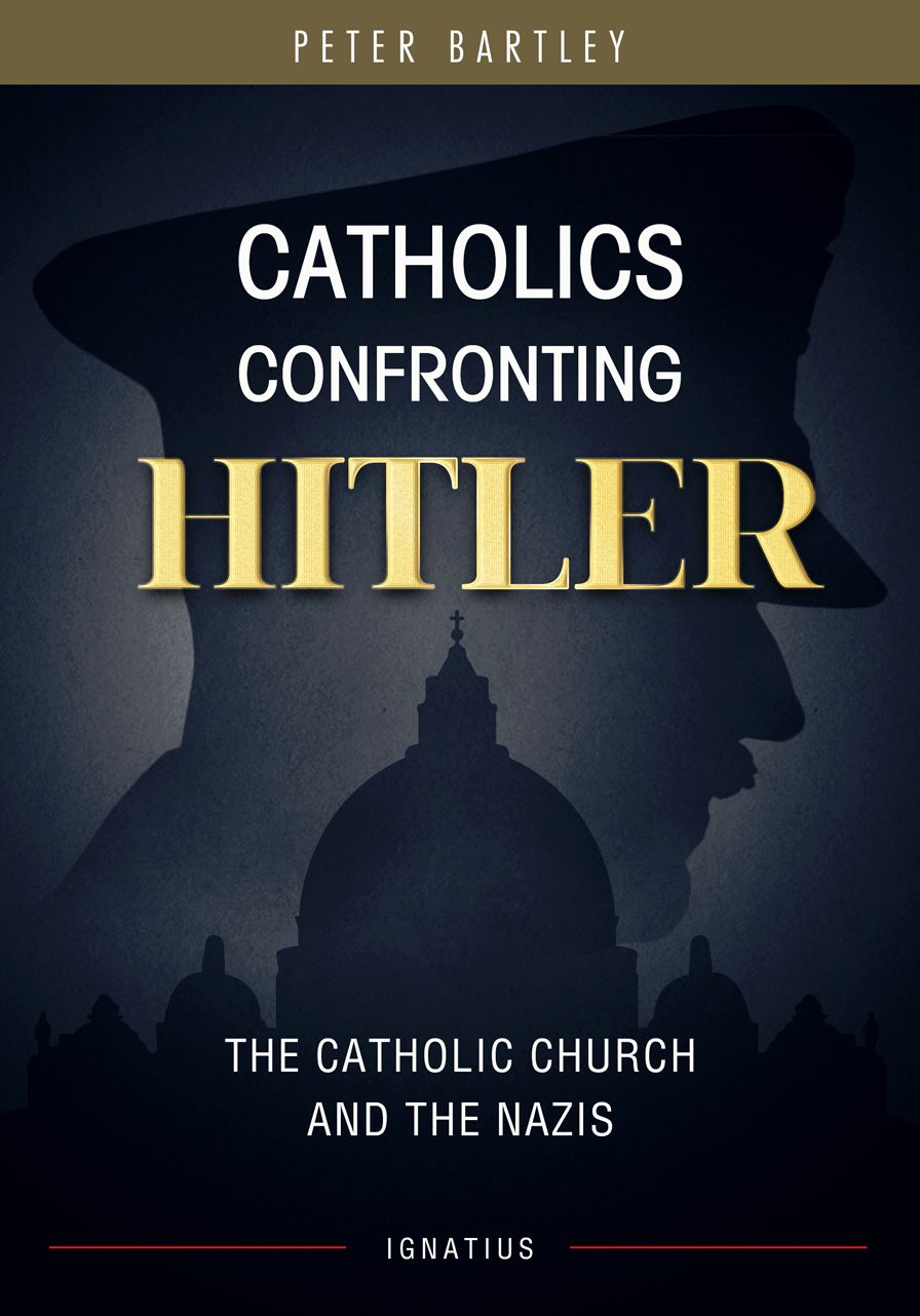 Catholics Confronting Hitler: The Catholic Church and the Nazis