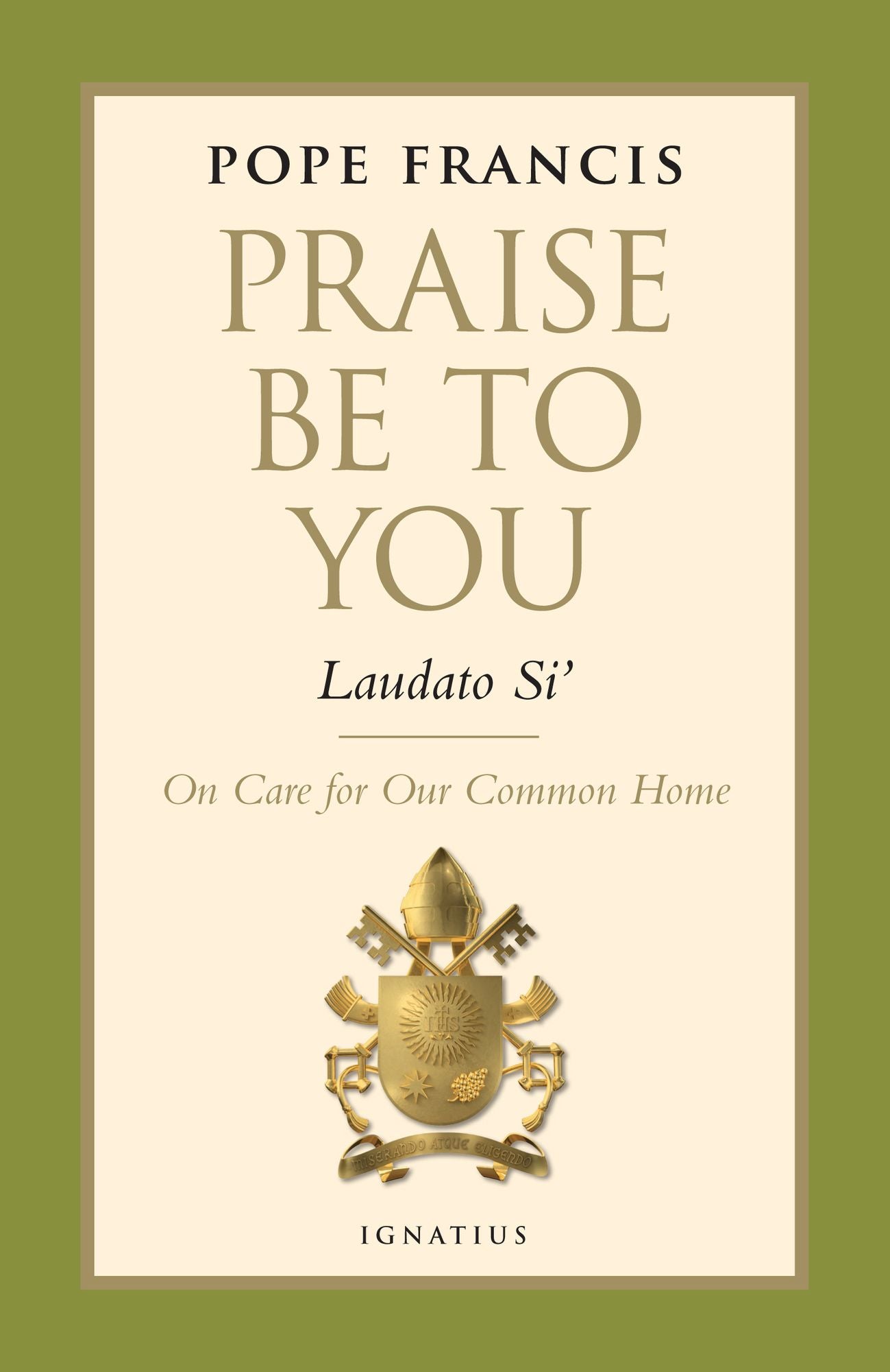 Praise Be to You - Laudato Si': On Care for Our Common Home