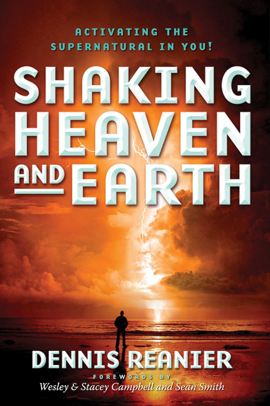 Shaking Heaven and Earth: Activating the Supernatural in You
