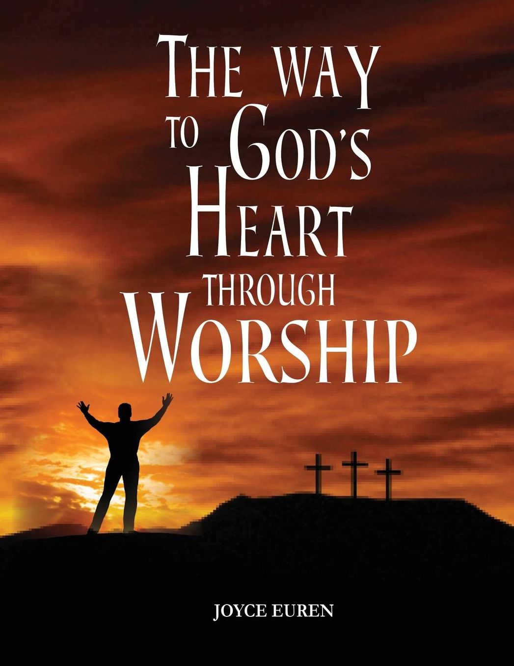 The Way To God's Heart Through Worship