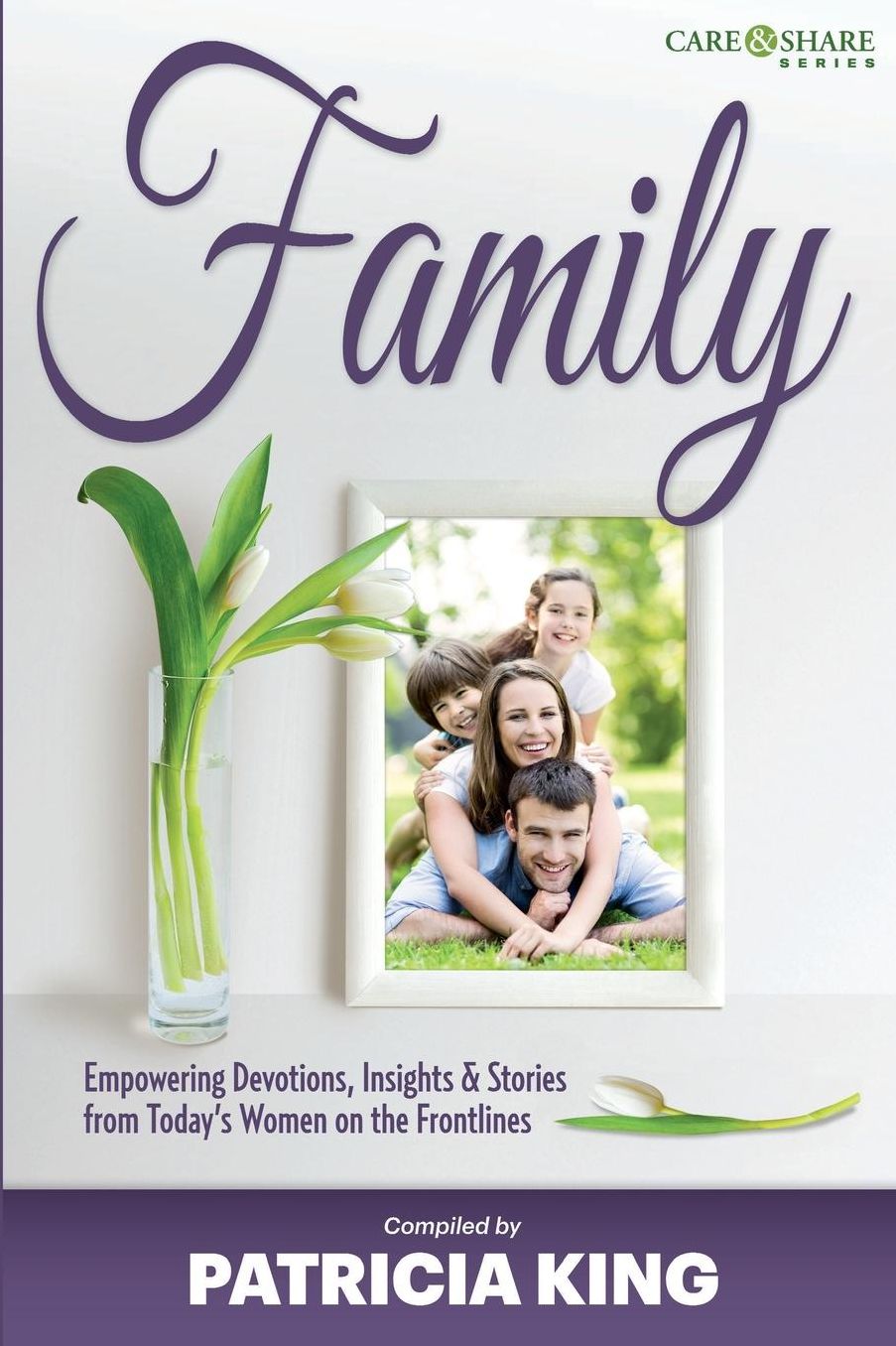 Family: Empowering Devotions, Insights and Stories from Today's Women on the Frontlines