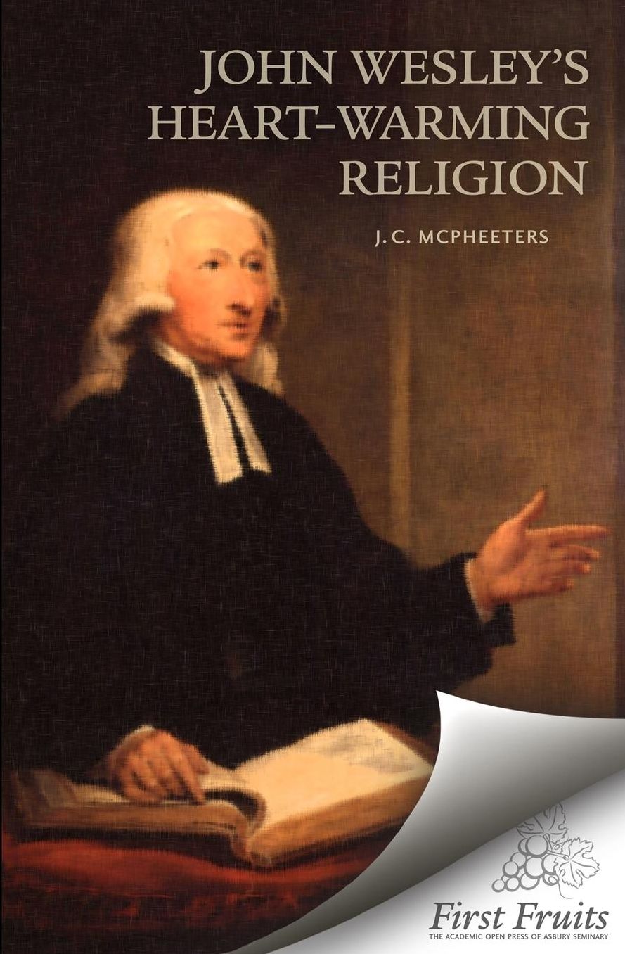 John Wesley's Heart-Warming Religion