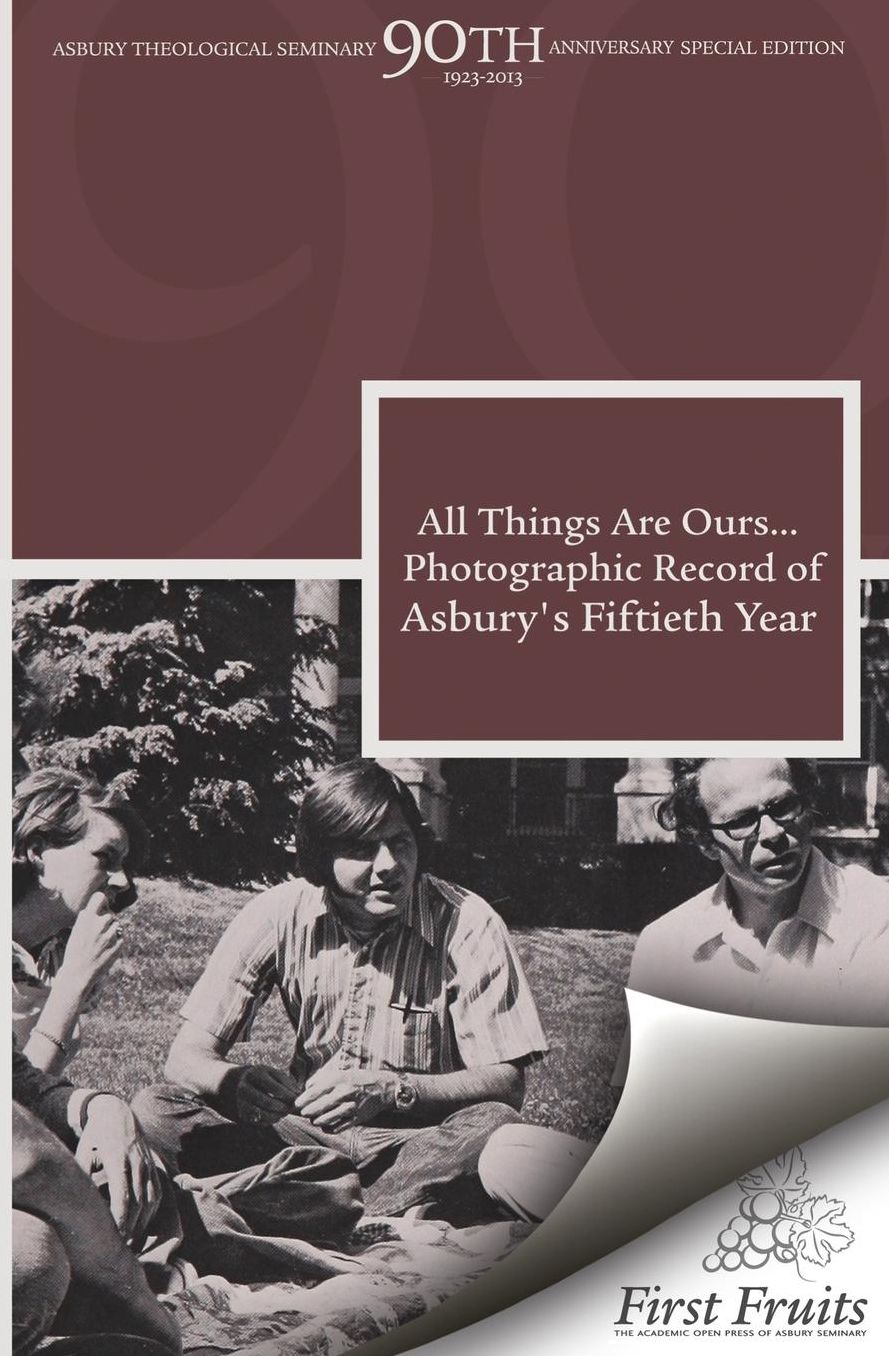 All Things are Ours: A Photographic Record of Asbury's Fiftieth Year