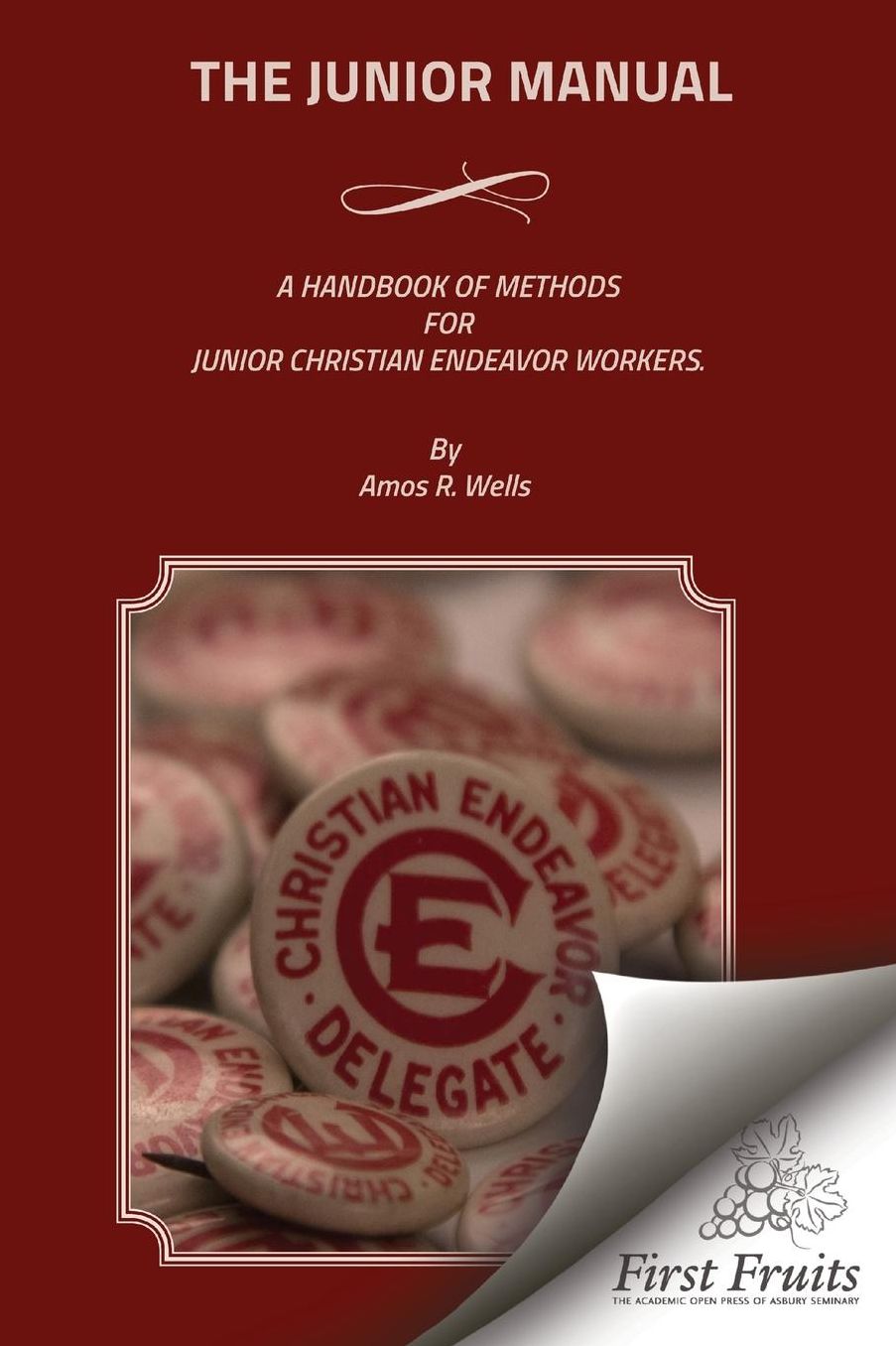 The Junior Manual: A Handbook of Methods for Junior Christian Endeavor Workers