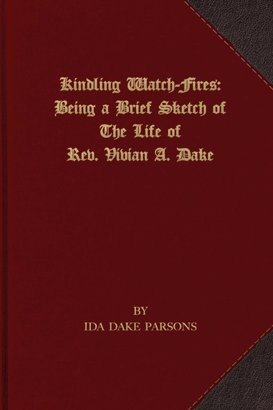 Kindling Watch-Fires: The Life of Rev. Vivian A. Dake