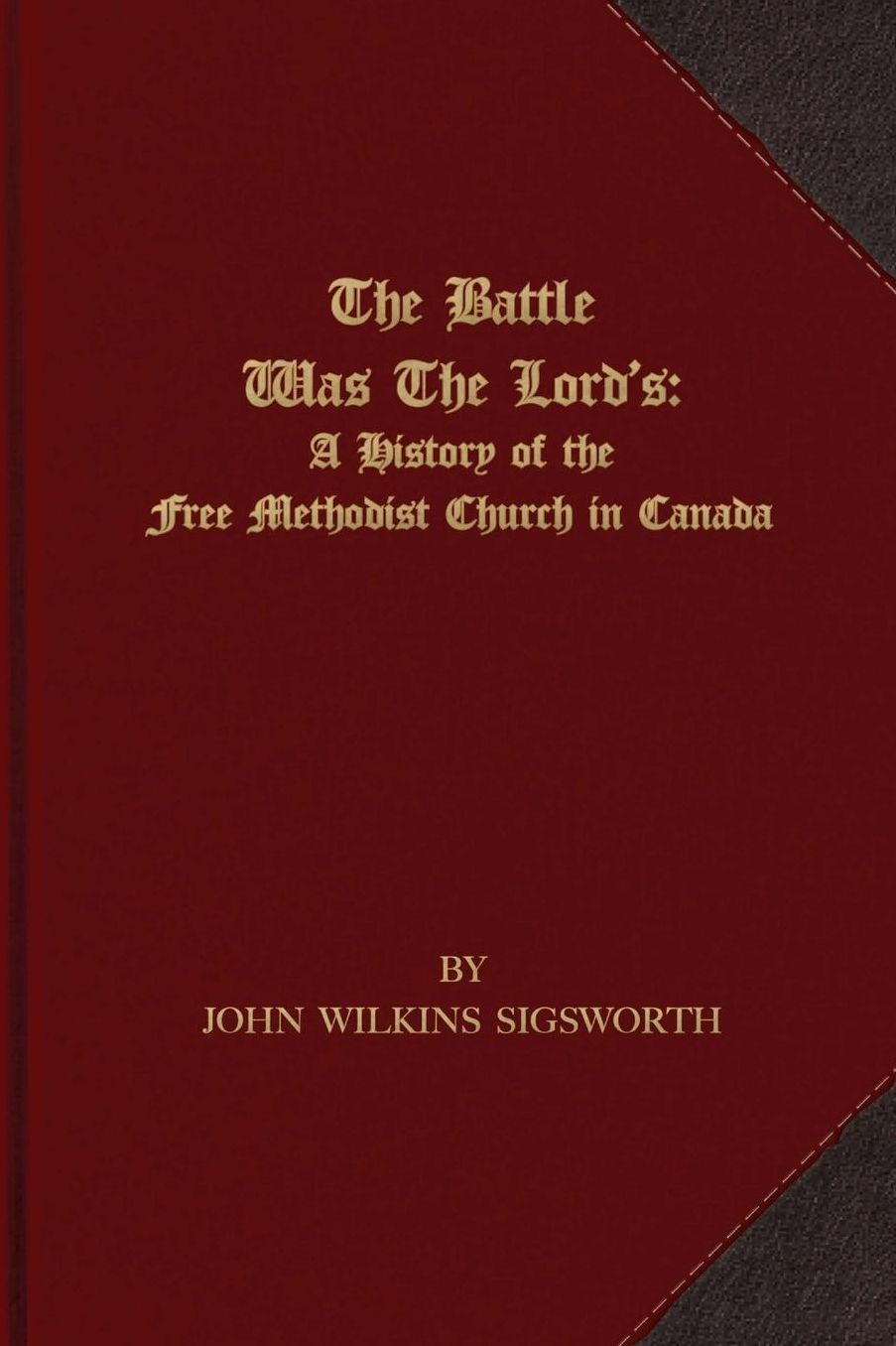 The Battle Was The Lord's: A History of the Free Methodist Church in Canada