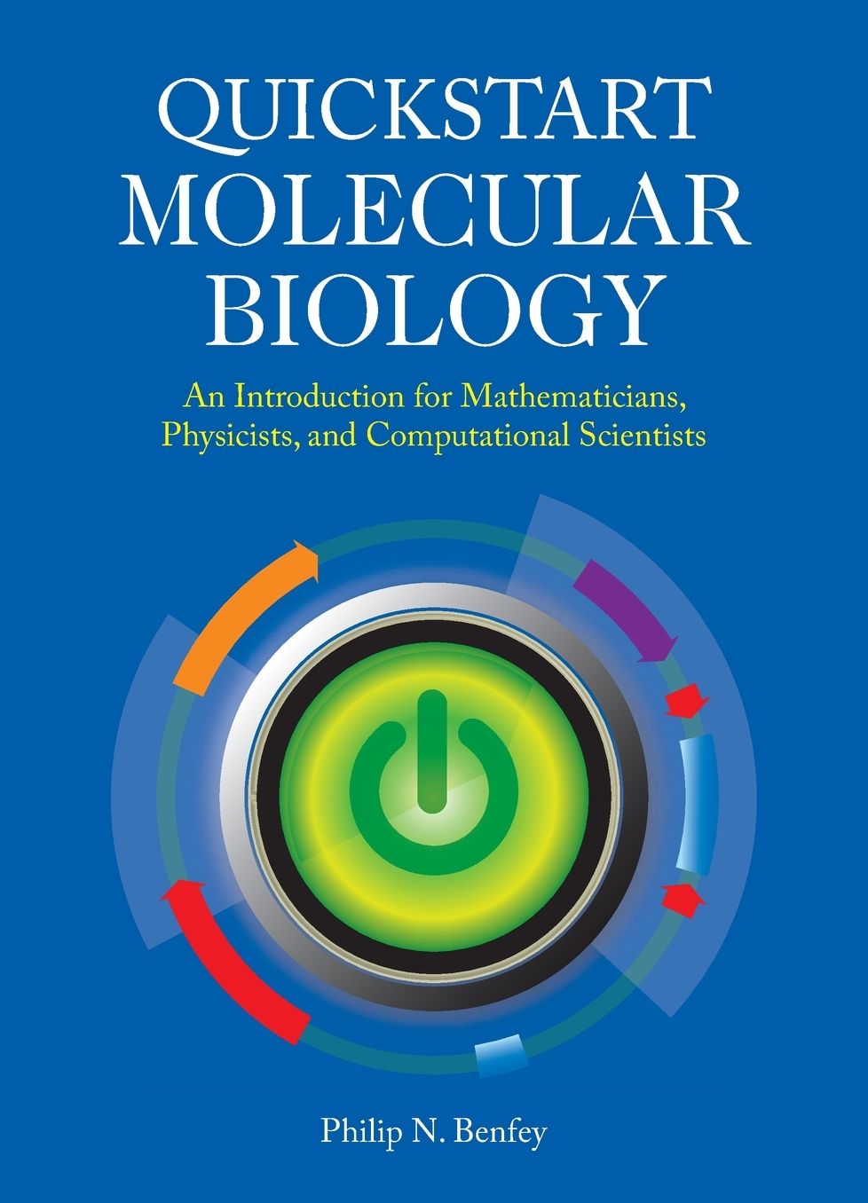 QuickStart Molecular Biology: An Introductory Course for Mathematicians, Physicists, and Engineers