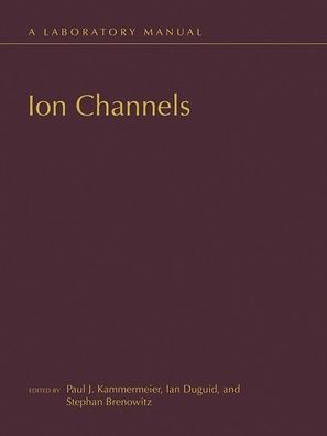Ion Channels: A Laboratory Manual