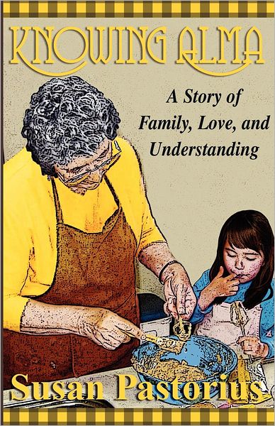 Knowing Alma: A Story of Family, Love, and Understanding