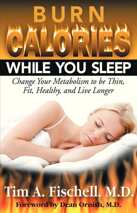 Burn Calories While You Sleep: Change Your Metabolism to be Thin, Fit, Healthy, and Live Longer