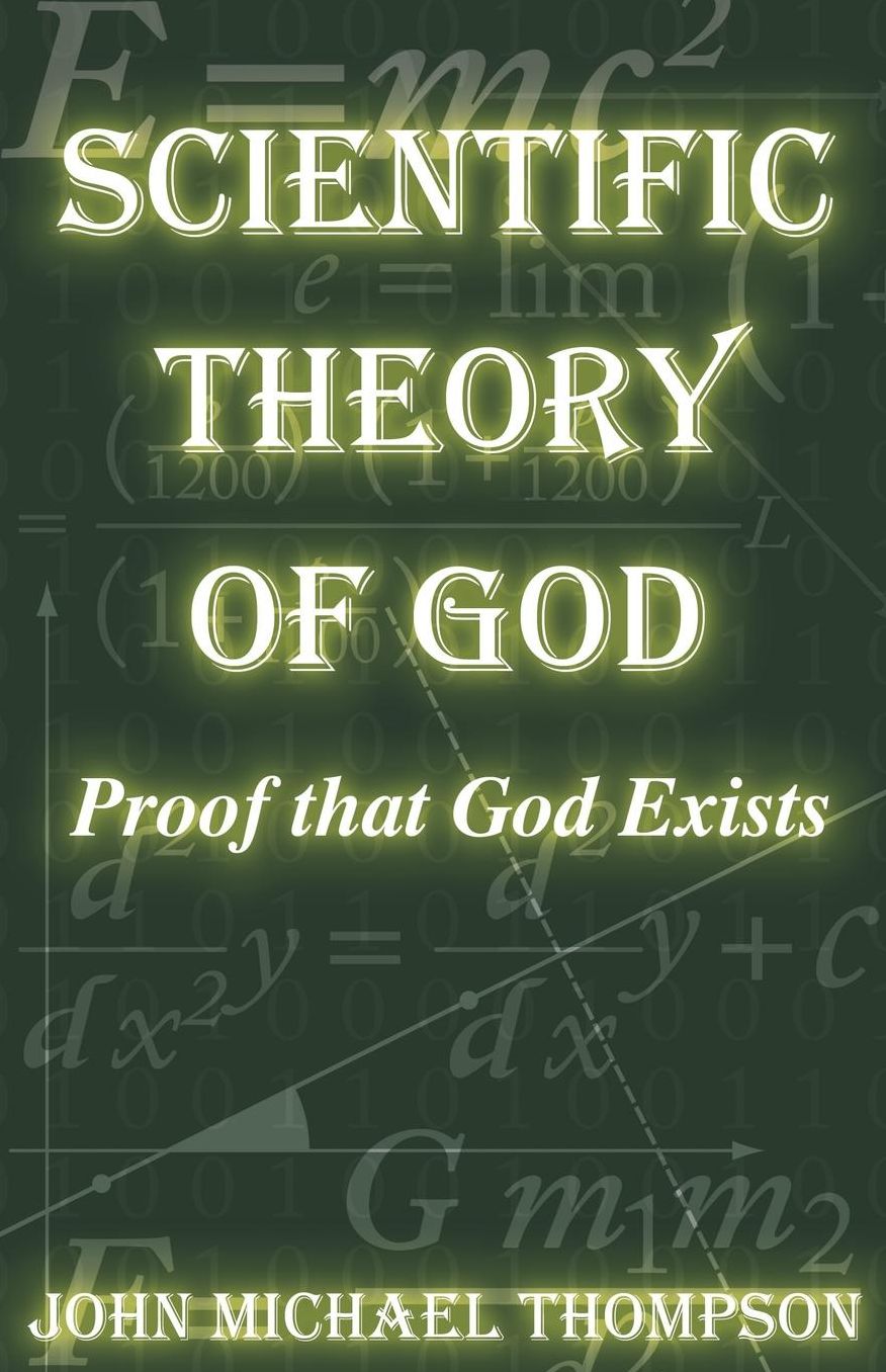 Scientific Theory of God: Proof That God Exists