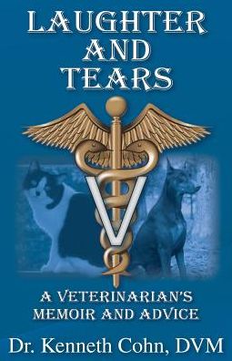 Laughter and Tears: A Veterinarian's Memoir and Advice