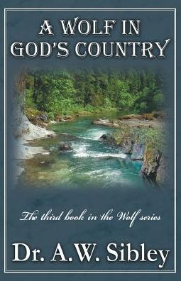 A Wolf in God's Country: The third book in the Wolf series