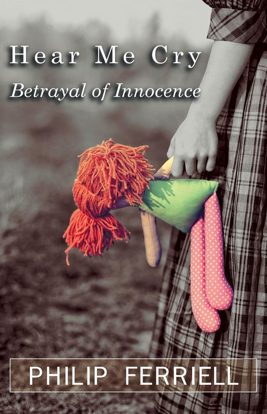 HEAR ME CRY: Betrayal of Innocence