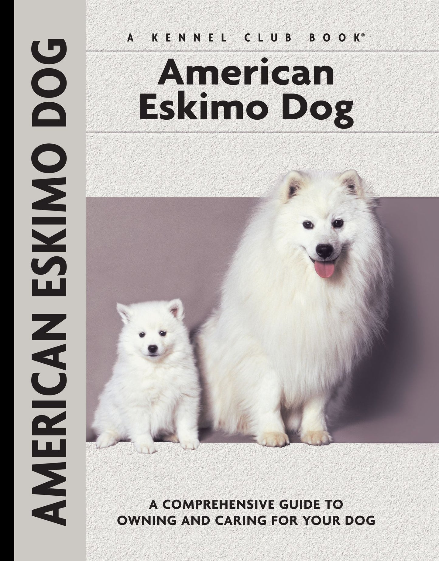 American Eskimo Dog: A Comprehensive Guide to Owning and Caring for Your Dog