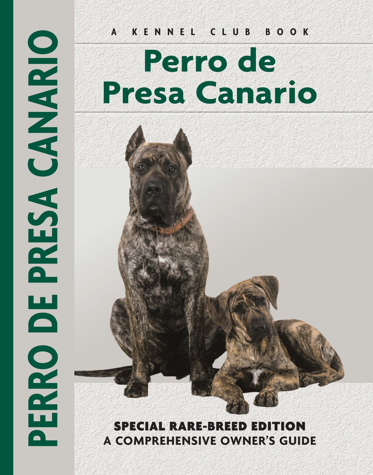 Perro De Presa Canario: Special Rare-Breed Edition : A Comprehensive Owner's Guide