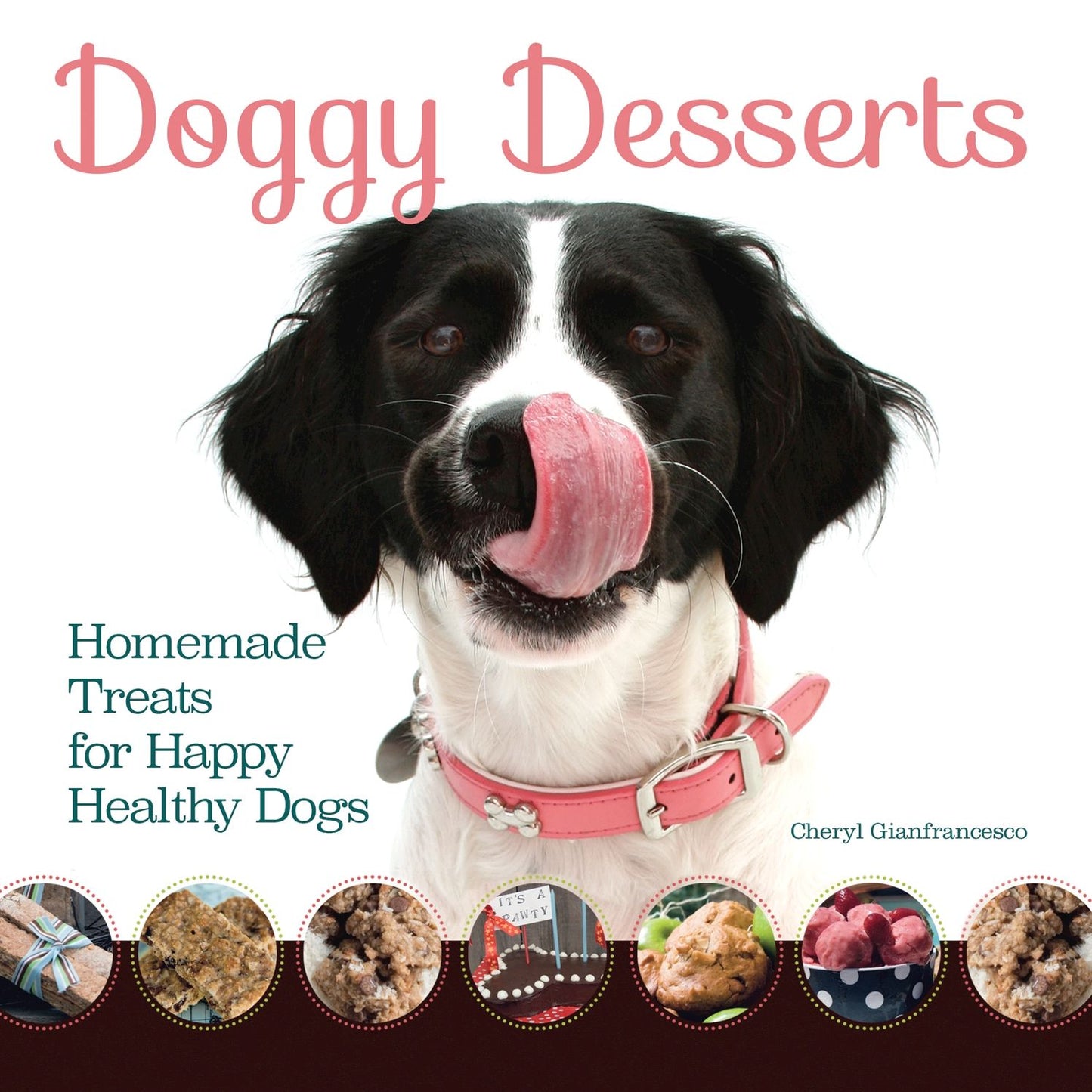 Doggy Desserts: 125 Homemade Treats for Happy, Healthy Dogs