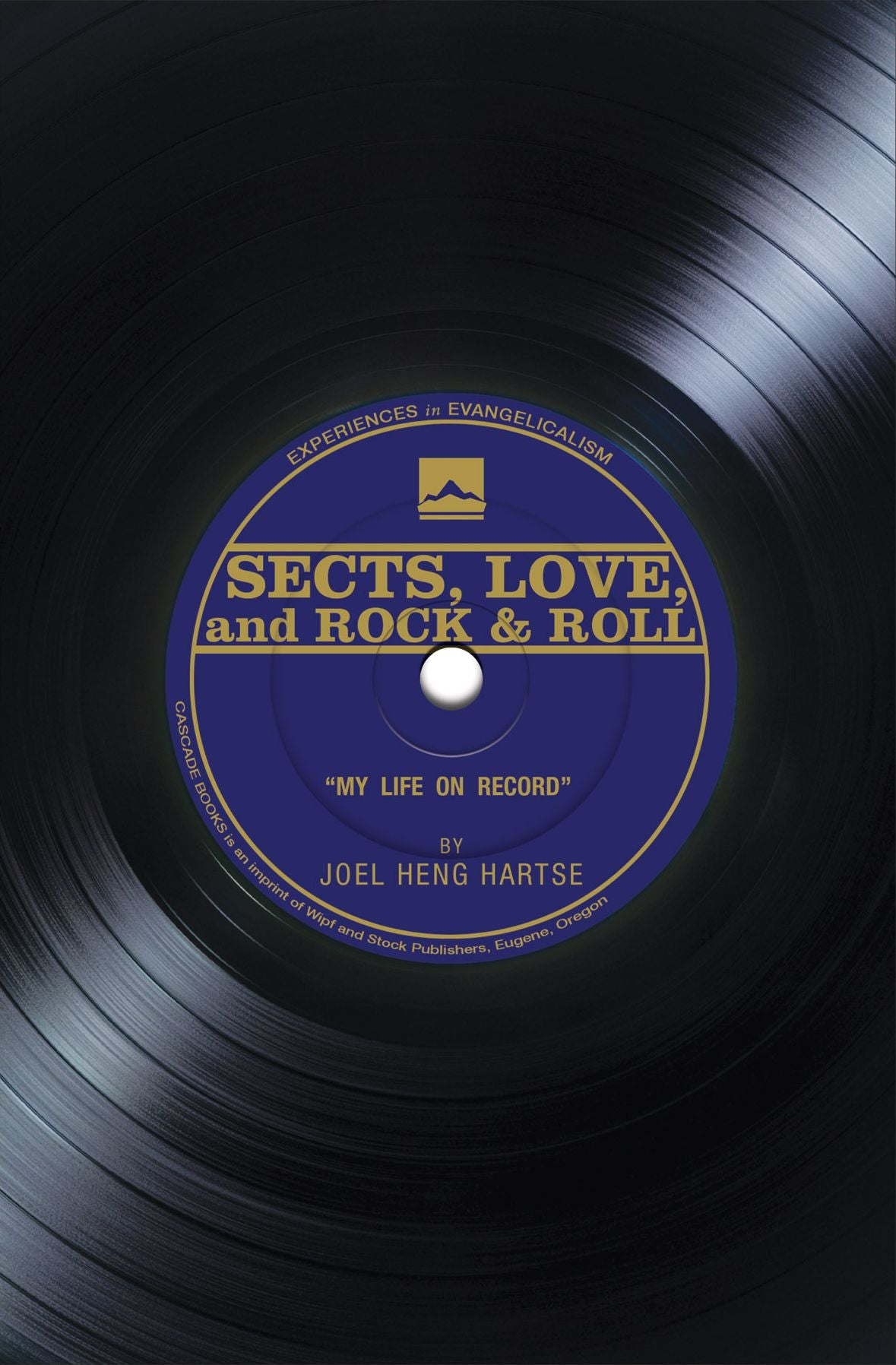 Sects, Love, and Rock & Roll: My Life on Record