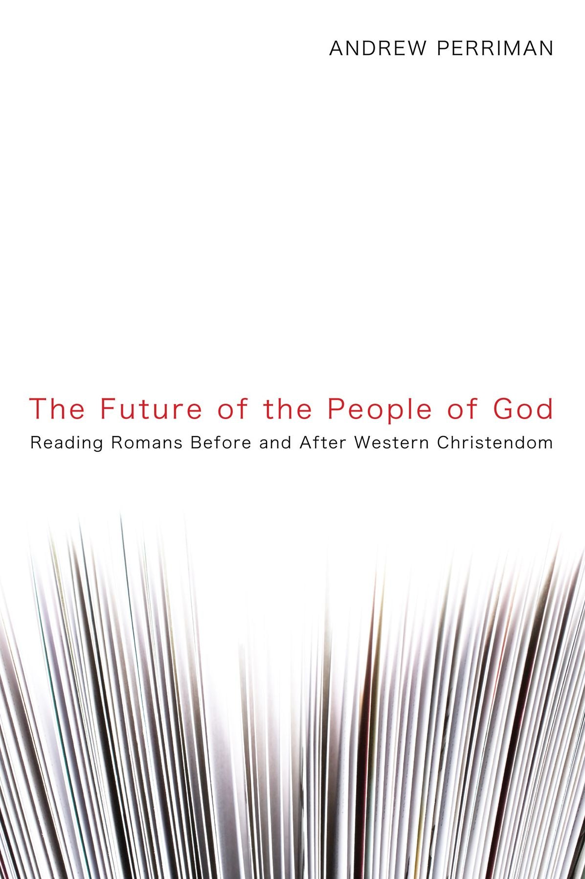 The Future of the People of God: Reading Romans Before and After Western Christendom