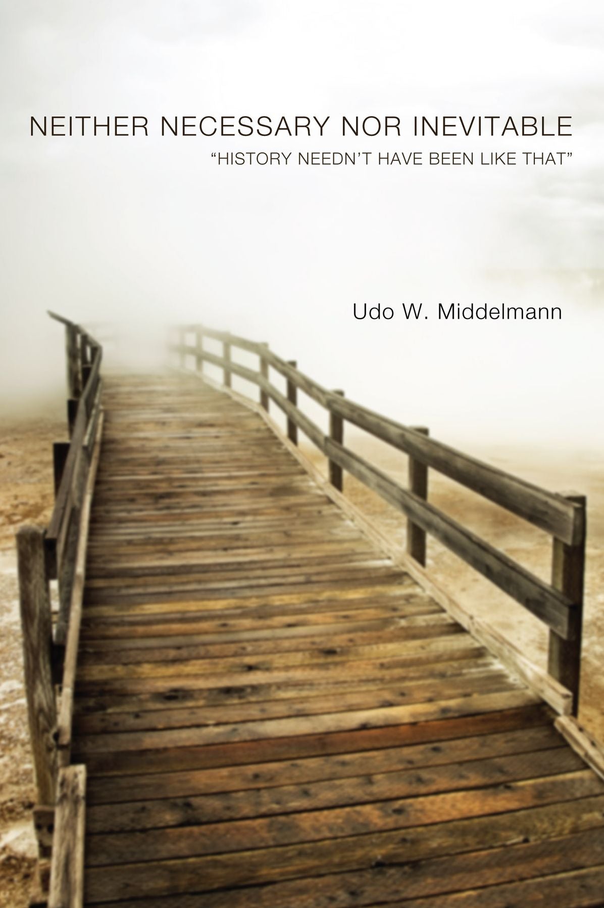 Neither Necessary nor Inevitable: History Needn't Have Been Like That