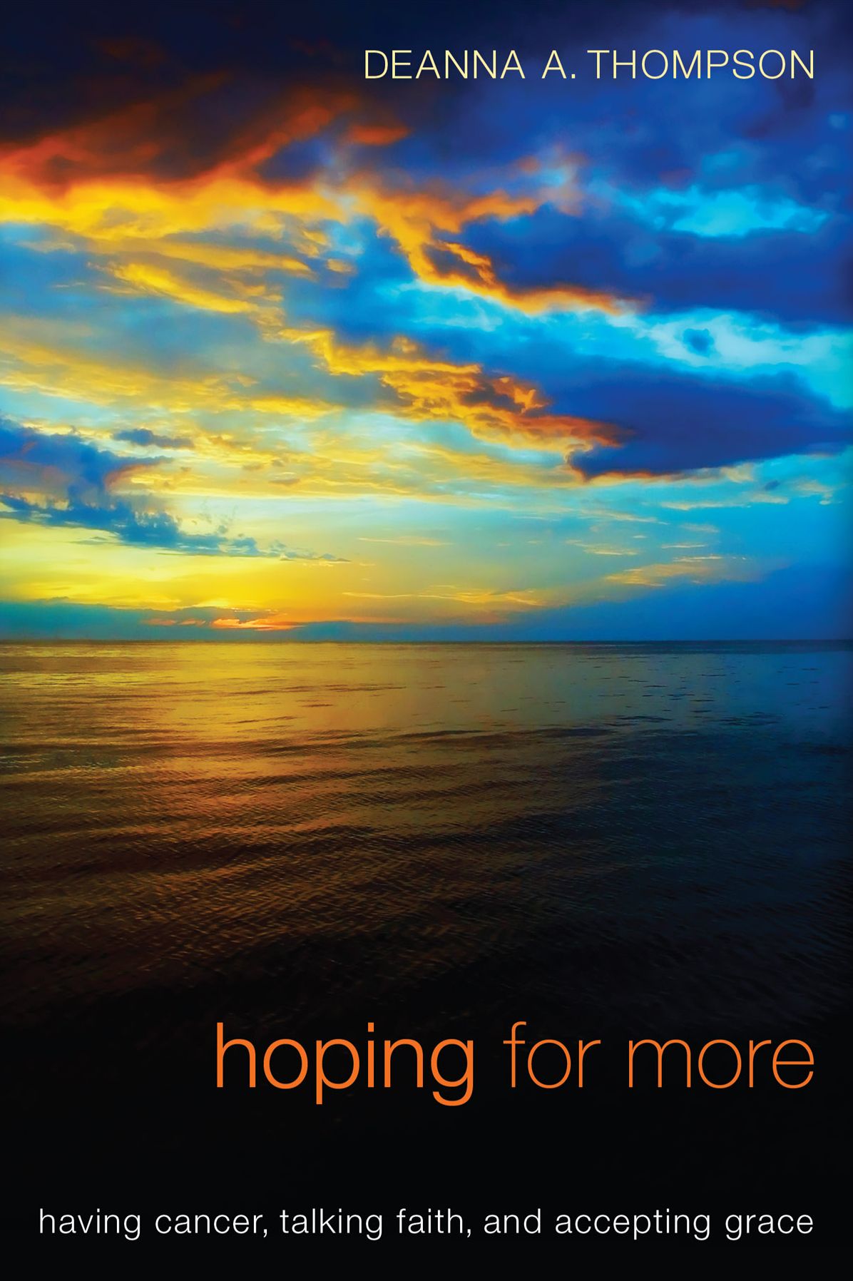 Hoping for More: Having Cancer, Talking Faith, and Accepting Grace