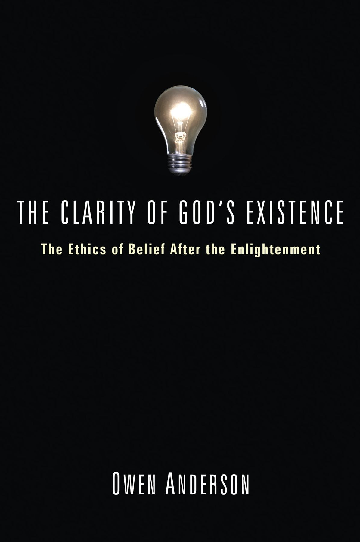 The Clarity of God's Existence: The Ethics of Belief After the Enlightenment