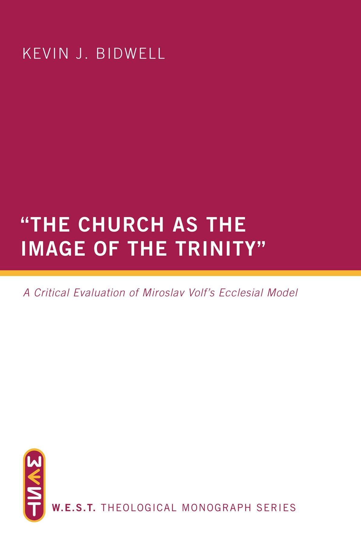 "The Church as the Image of the Trinity": A Critical Evaluation of Miroslav Volf's Ecclesial Model
