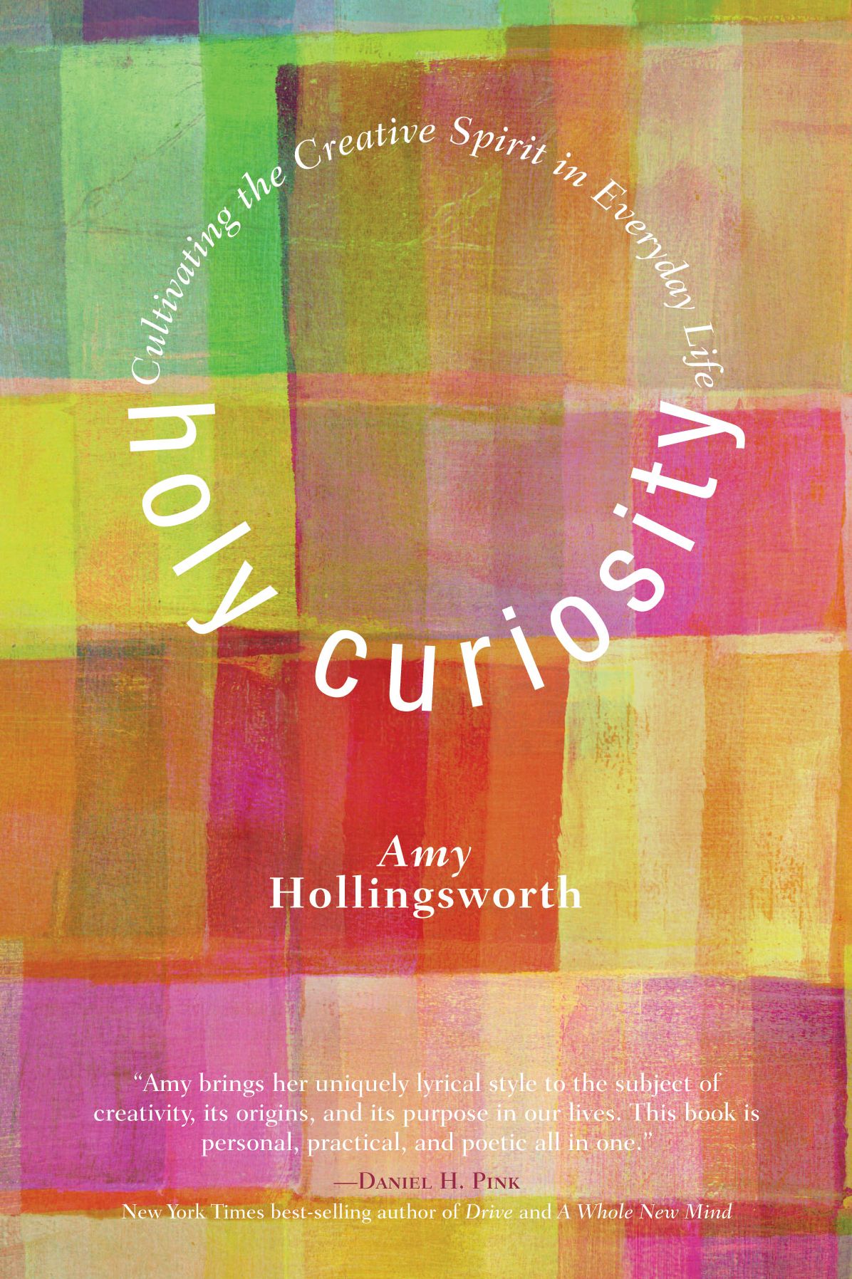 Holy Curiosity: Cultivating the Creative Spirit in Everyday Life