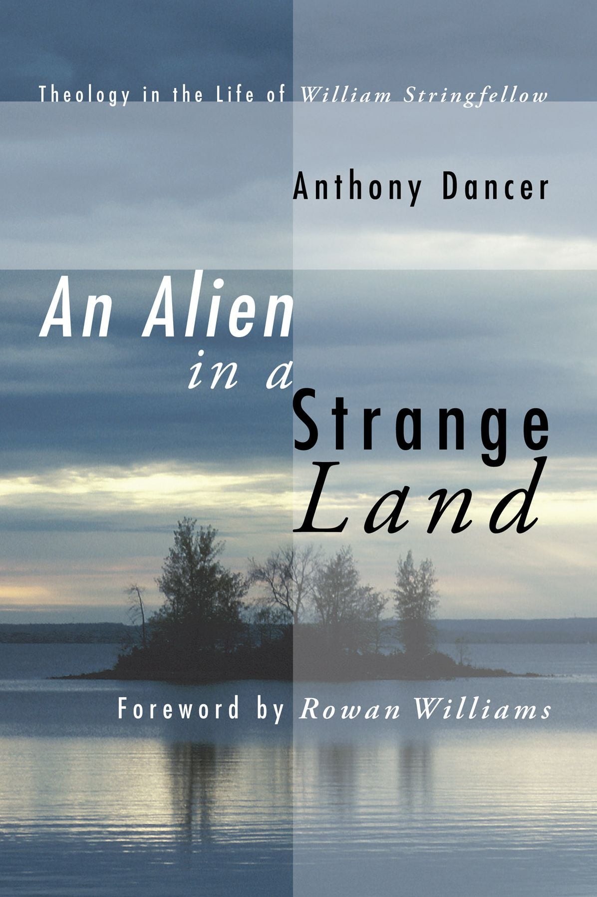 An Alien in a Strange Land: Theology in the Life of William Stringfellow