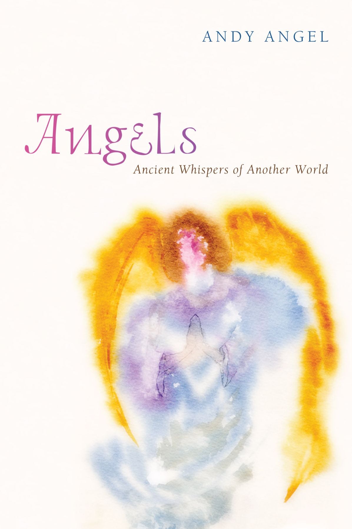 Angels: Ancient Whispers of Another World
