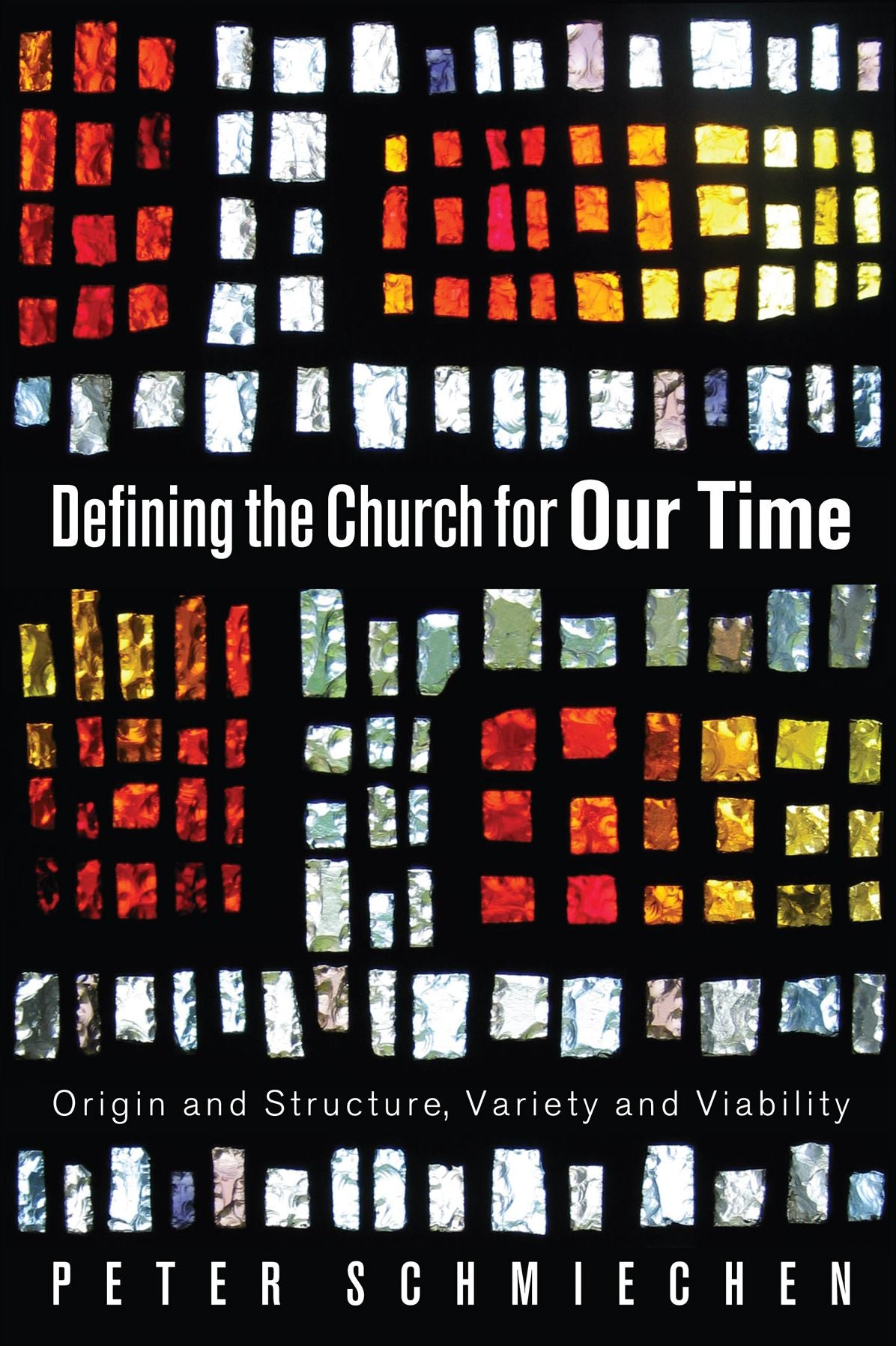 Defining the Church for Our Time: Origin and Structure, Variety and Viability